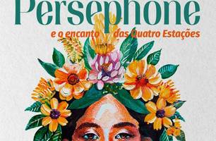 Cartaz do espetáculo 'Persephone e o encanto das Quatro Estações' (Foto: Reprodução) Cartaz do espetáculo 'Persephone e o encanto das Quatro Estações' (Foto: Reprodução)