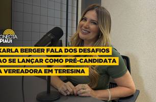 Karla Berger fala dos desafios ao se lançar como pré-candidata a vereadora em THE (Foto: Conecta Piauí) Karla Berger fala dos desafios ao se lançar como pré-candidata a vereadora em THE (Foto: Conecta Piauí)
