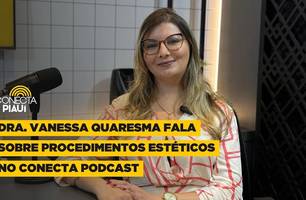 Dra. Vanessa Quaresma fala sobre procedimentos estéticos no Conecta Podcast (Foto: Conecta Piauí) Dra. Vanessa Quaresma fala sobre procedimentos estéticos no Conecta Podcast (Foto: Conecta Piauí)