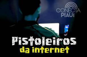 Pistoleiros da internet (Foto: Conecta Piauí) Pistoleiros da internet (Foto: Conecta Piauí)